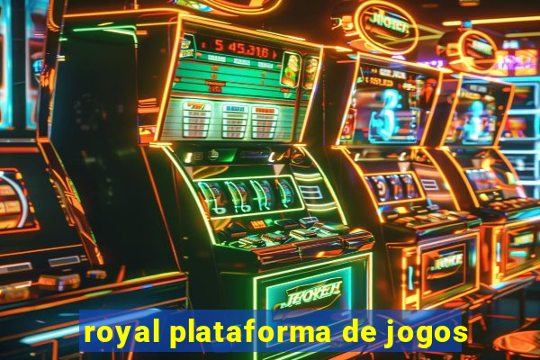 royal plataforma de jogos